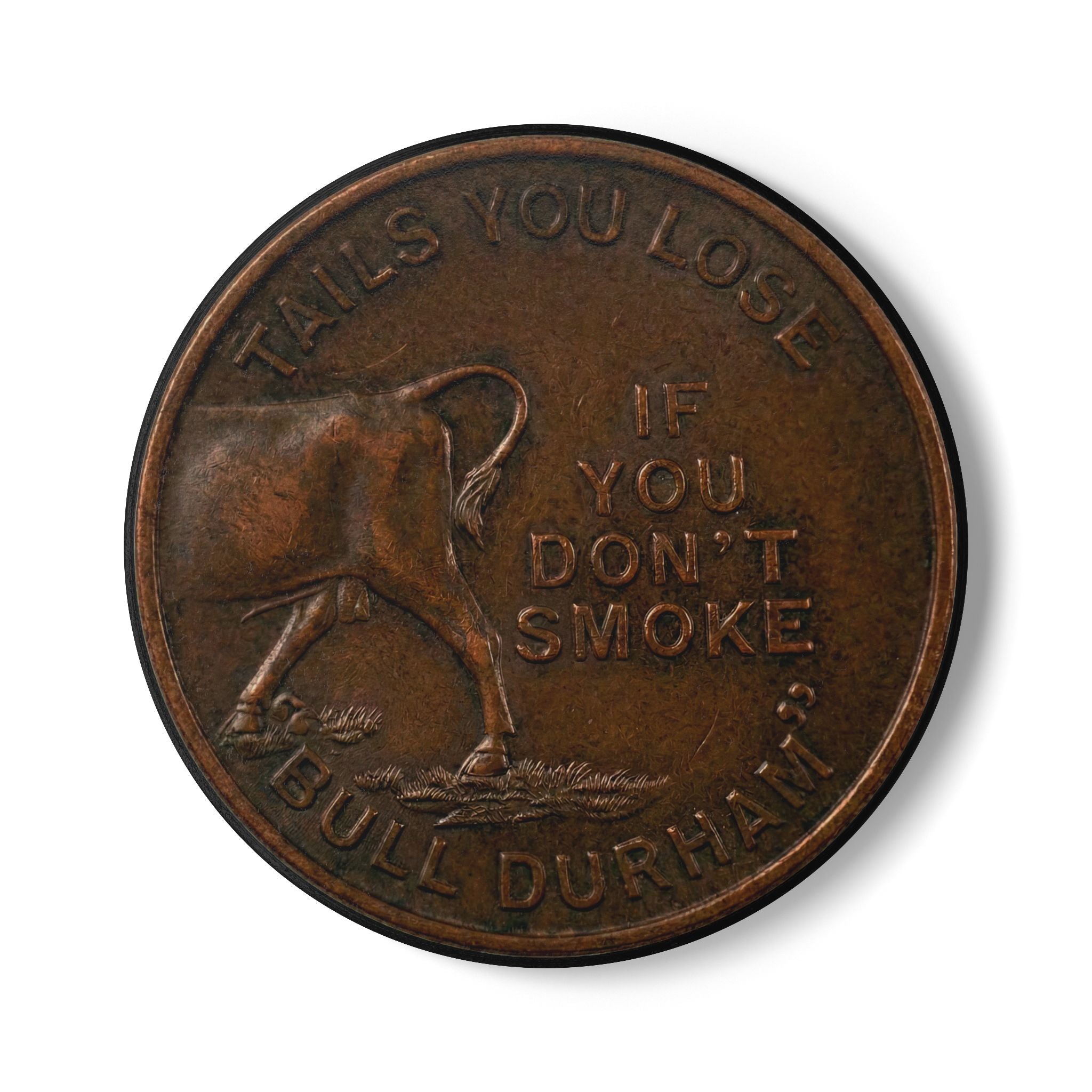 BCS19 - Ceramic Coaster - Vintage 'If You Don't Smoke Bull Durham' Tobacco Token Design